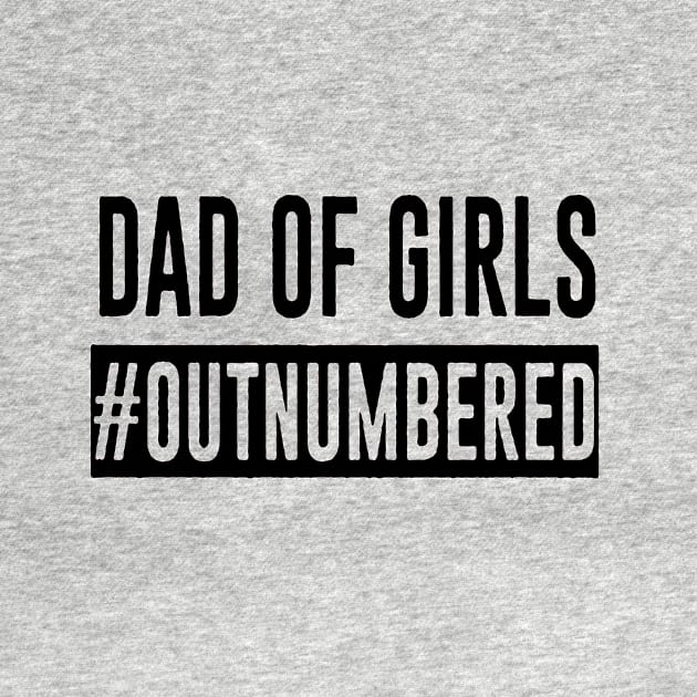 Dad Of Girls by creatculture